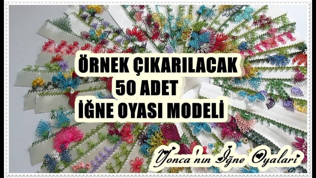 ÖRNEK ÇIKARILACAK 50 ADET İĞNE OYASI MODELLERİ